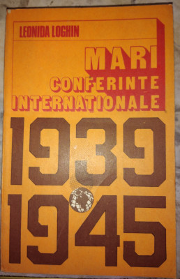 MARI CONFERINTE INTERNATIONALE 1939 1945 - LEONIDA LOGHIN foto