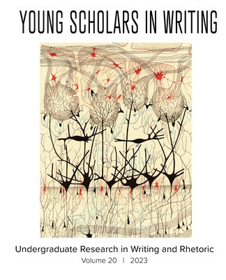 Young Scholars in Writing: Undergraduate Research in Writing and Rhetoric (Vol 20, 2023)