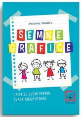Semne grafice. Caiet de lucru pentru clasa pregatitoare | Marilena Nedelcu