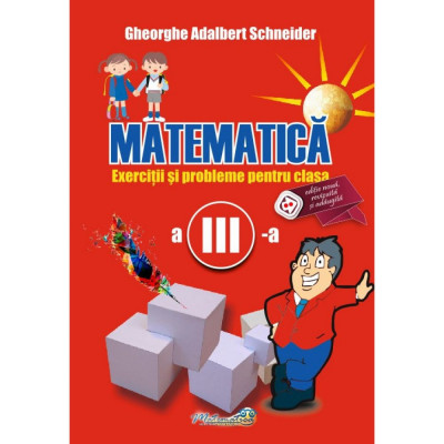 Matematica exercitii si probleme pentru clasa a III-a, autor Gheorghe Adalbert Schneider foto