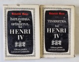 TINERETEA LUI HENRI IV SI IMPLINIREA SI SFARSITUL LUI HENRI IV de HEINRICH MANN, VOL I-II , 1968