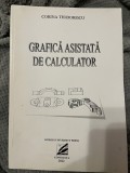 Grafică asistată de calculator - Corina Teodorescu