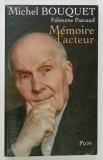 MEMOIRE D 'ACTEUR par MICHEL BOUQUET et FABIENNE PASCAUD , 2011, PREZINTA INSEMNARE PE PAGINA DE GARDA *