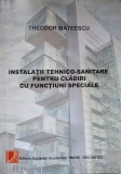 INSTALATII TEHNICO-SANITARE PENTRU CLADIRI CU FUNCTIUNI SPECIALE-THEODOR MATEESCU-278806