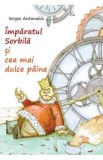 Imparatul Sorbila si cea mai dulce paine - Iorgos Antonakis