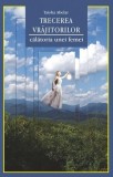 Trecerea vrăjitorilor. Călătoria unei femei - Paperback brosat - Taisha Abelar - Adevăr divin
