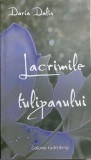 Lacrimile tulipanului Daria Dalfin, 2009, Alta editura