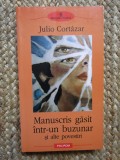 MANUSCRIS GASIT INTR UN BUZUNAR SI ALTE POVESTIRI JULIO CORTAZAR