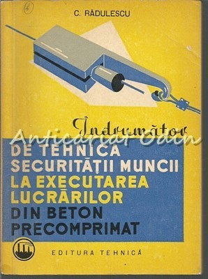 Securitatii Muncii La Executarea Lucrarilor Din Beton - Tiraj: 2940 Exemplare foto