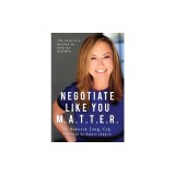 Negotiate Like YOU M.A.T.T.E.R.: The Sure Fire Method to Step Up and Win