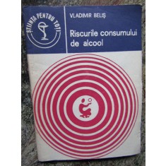 RISCURILE CONSUMULUI DE ALCOOL-VLADIMIR BELIS