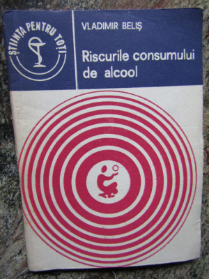 RISCURILE CONSUMULUI DE ALCOOL-VLADIMIR BELIS foto