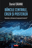 Bancile centrale, criza si postcriza | Daniel Daianu, Polirom