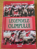 Legendele olimpului - Alexandru Mitru / EROII - volumul II