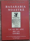 Basarabia noastra la 90 de ani de la Unire - Victor Craciun// 2008