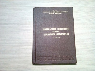INDRUMATORUL MECANICULUI PENTRU EXPLOATAREA LOCOMOTIVELOR - 1978, 253 p.+scheme foto