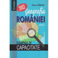 Octavian Mandrut - Geografia Romaniei pentru Examenul de Capacitate 2002 - 122242 foto