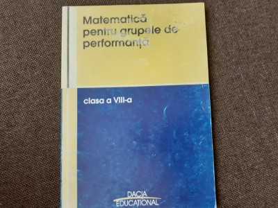 Vasile Pop - Matematica pentru grupele de performanta, clasa a VIII A foto