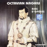 CD Opera: Octavian Naghiu - Airs d'operas ( original Electrecord - vezi descriere )
