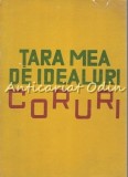 Tara Mea De Idealuri: Coruri - Partituri, Iasi 1980, 294 pagini, Comitetul Judetean de Cultura si Educatie Socialista
