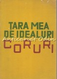 Cumpara ieftin Tara Mea De Idealuri. Coruri - Partituri