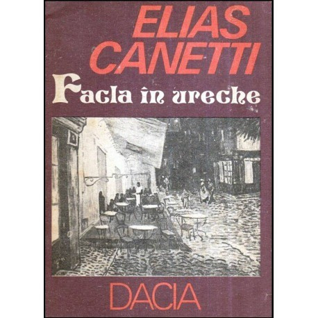 Elias Canetti - Facla in ureche (Povestea vietii 1921-1931) - 118957