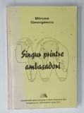 SINGUR PRINTRE AMBASADORI de MIRCEA GEORGESCU , ANII '90