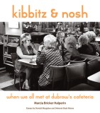 Kibbitz and Nosh: When We All Met at Dubrow&#039;s Cafeteria
