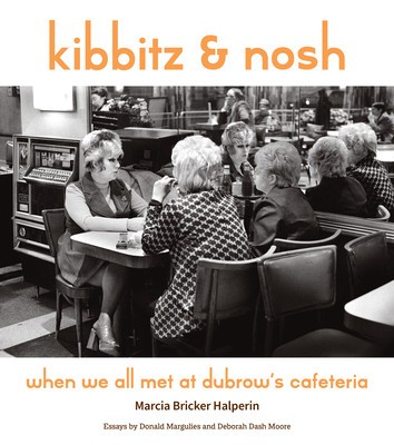 Kibbitz and Nosh: When We All Met at Dubrow&#039;s Cafeteria