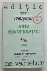 ARTA CONVERSATIEI , roman de ILEANA VULPESCU , 1993