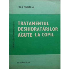 Tratamentul Deshidratarilor Acute La Copil - Ioan Munteanu ,523774