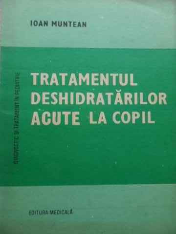 Tratamentul Deshidratarilor Acute La Copil - Ioan Munteanu ,523774