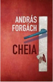 Cheia | Andras Forgach, 2020, Curtea Veche, Curtea Veche Publishing