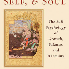 Heart, Self, & Soul: The Sufi Approach to Growth, Balance, and Harmony