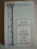 WILLIAM BARCLAY - ANALIZA SEMANTICA A UNOR TERMENI DIN NOUL TESTAMENT - 1992