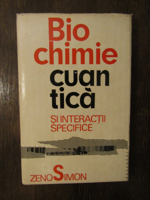 BIOCHIMIE CUANTICA SI INTERACTII SPECIFICE-ZENO SIMON foto