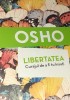 LIBERTATEA, CURAJUL DE A FI TU INSUTI OSHO IN FOLIE !!!!