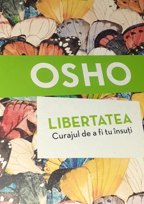 LIBERTATEA, CURAJUL DE A FI TU INSUTI OSHO IN FOLIE !!!!