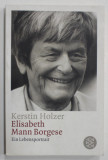 ELIZABETH MANN BORGESE , EIN LEBENSPORTRAIT ( POTRETUL UNEI VIETI ) von KERSTIN HOLZER , TEXT IN LIMBA GERMANA , 2004