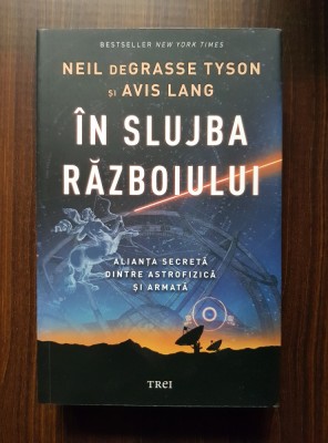 Neil deGrasse Tyson - In slujba razboiului. Alianta secreta dintre... foto