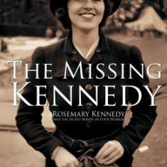 The Missing Kennedy: Rosemary Kennedy and the Secret Bonds of Four Women