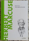 Herbert Marcuse: intre utopie si revolutie - Mario Farina