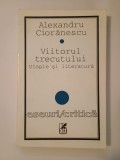 Alexandru Ciorănescu - Viitorul trecutului: utopie și literatură