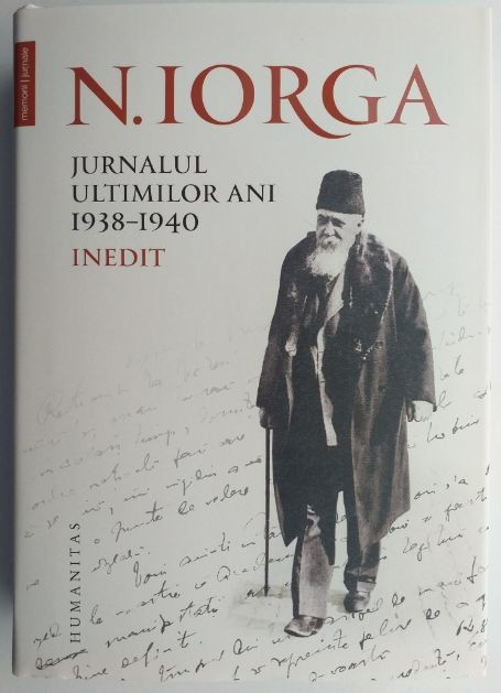 Jurnalul ultimilor ani 1938&ndash;1940. Inedit &ndash; Nicolae Iorga