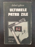 ULTIMELE PATRU ZILE - Dehel Gabor