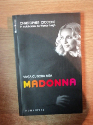 VIATA CU SORA MEA MADONNA de CHRISTOPHER CICCONE , Bucuresti foto