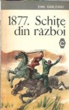 Cumpara ieftin 1877. Schite din razboi - Emil Garleanu