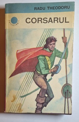 Corsarul &amp;ndash; Aut. Radu Theodoru, Ed. Albatros, 1984 foto
