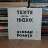 SERBAN FOARTA - TEXTE PENTRU PHOENIX , 2015 #
