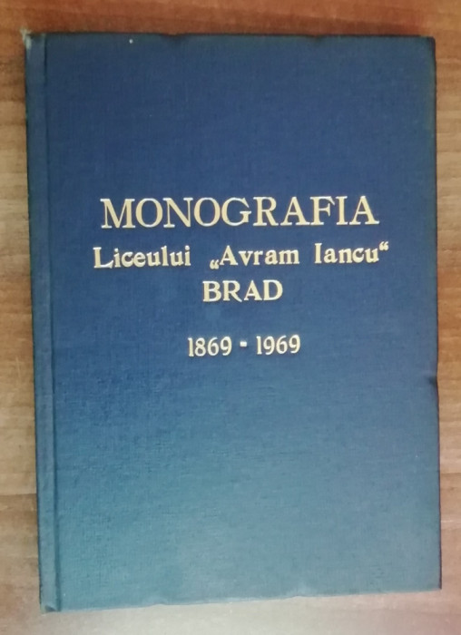 myh 48s - Monografia Liceului Avram Iancu - Brad - 100 ani - 1869 - 1969